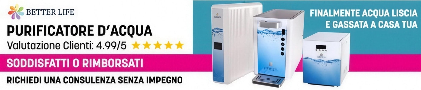 Better Life: purificatore d’acqua, acqua liscia e gassata a casa tua. Richiedi una consulenza senza impegno.